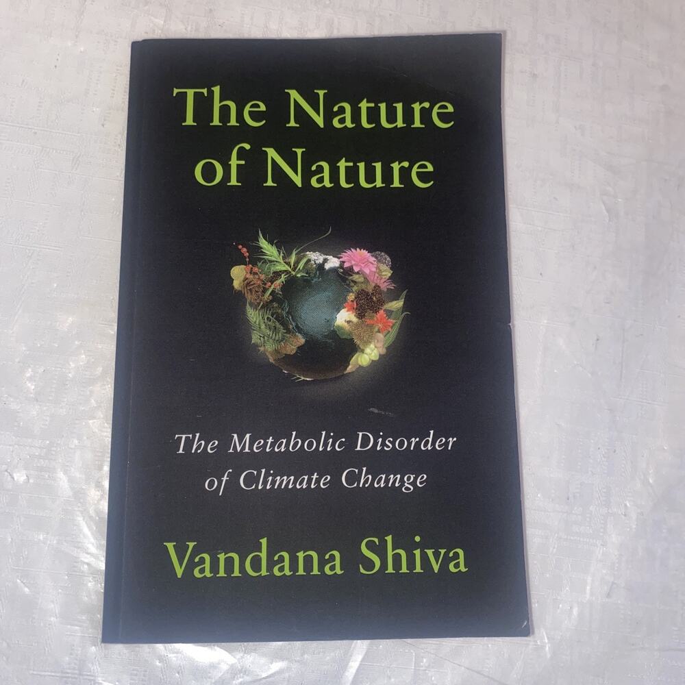 Nature of Nature : The Metabolic Disorder of Climate Change by Vandana Shiva...